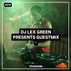 DJ LEX GREEN presents GUESTMIX #215 - Youknow (HU)