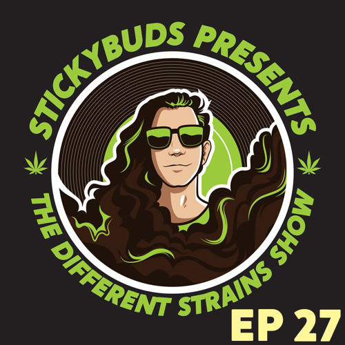 The Different Strains Show (EP27)