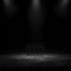 Dark Friendlies