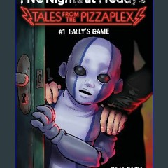 {READ/DOWNLOAD} 💖 Lally's Game: An AFK Book (Five Nights at Freddy's: Tales from the Pizzaplex #1)
