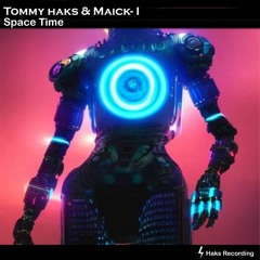 Space Time -Tommy haks & Maick-I
