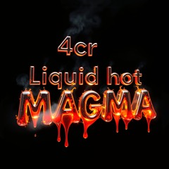 4CR -liquid hot magma