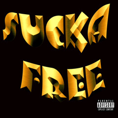 SUCKA FREE (PROD. SICCMIND)