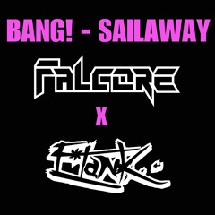 Bang! - Sailaway (E*Tank x Falcore Remix)
