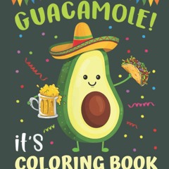 FREE ✔READ✔ ⚡PDF⚡ Holy Guacamole it's Coloring Book: super cute kawii avocado co