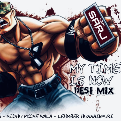 John Cena - My Time Is Now (Desi Mix) ft Sidhu Moose Wala & Lehmber Hussainpuri