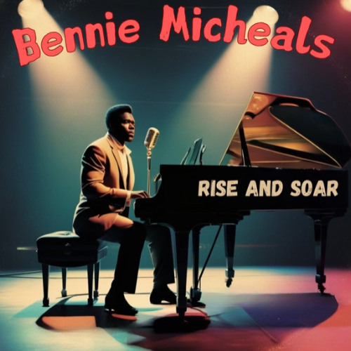 Bennie Micheals - Rise and Soar