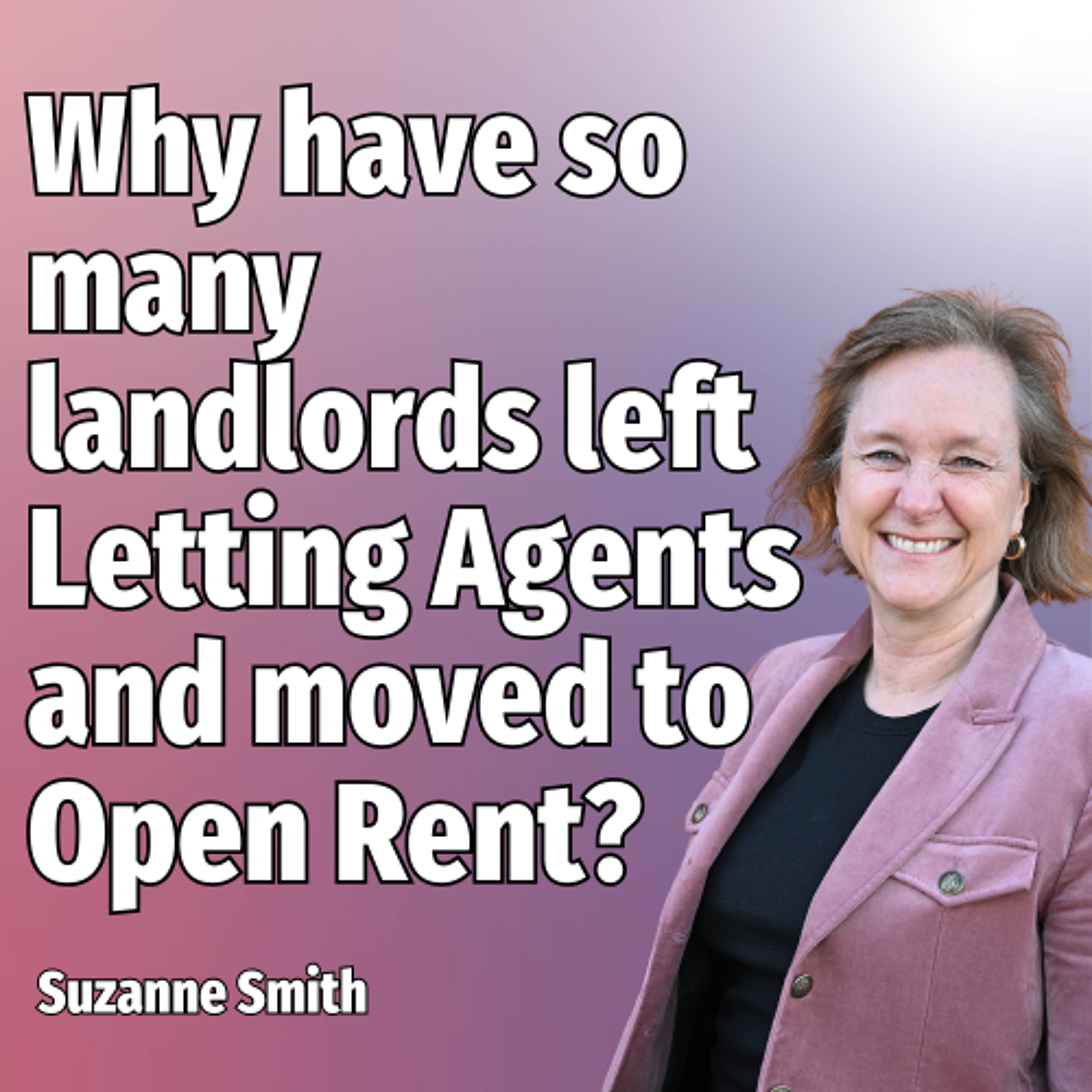 Why have so many landlords left Letting Agents and moved to Open Rent? - Ep. 2134a episode artwork