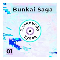 Bunkai Saga 01 : Pankowsky + Zydek