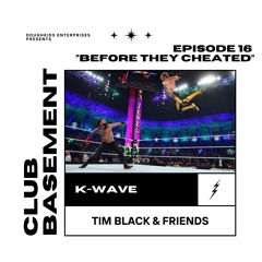 CLUB BASEMENT #16 "BEFORE THEY CHEATED"