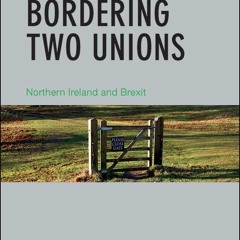 Ebook Bordering Two Unions: Northern Ireland and Brexit