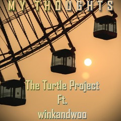 My Thoughts - The Turtle Project Ft. winkandwoo