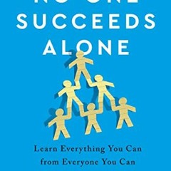 Get EPUB 📰 No One Succeeds Alone: Learn Everything You Can from Everyone You Can by