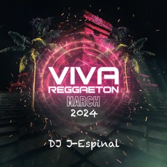 March 2024 Reggaeton Mix - DJ J - Espinal
