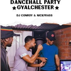 DJ Conroy & Nickfrass Dancehall Party Gyalchester 2021