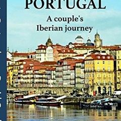 FREE PDF 📌 Escape to Portugal: A couple's Iberian journey (European travelogue serie