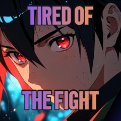 Tired of the Fight
