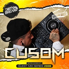 Dirty Break @ Guest Mix Series #008 · DJ CUSOM