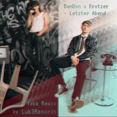 DonDon x Rrotzer - Letzter Abend (Luk3Records Tekk Remix)