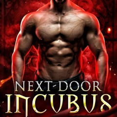 Epub Next-Door Incubus: A Steamy Incubus Romance (Becoming Lust Book 1)
