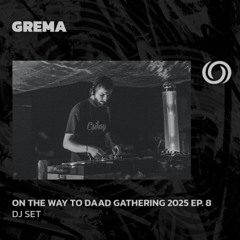 GREMA | On The Way To Daad Gathering 2025 Ep. 8 | 05/04/2025