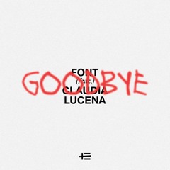 Goodbye - FONT feat Claudia Lucena