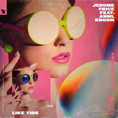 Jerome Price feat. ANML KNGDM - Like This