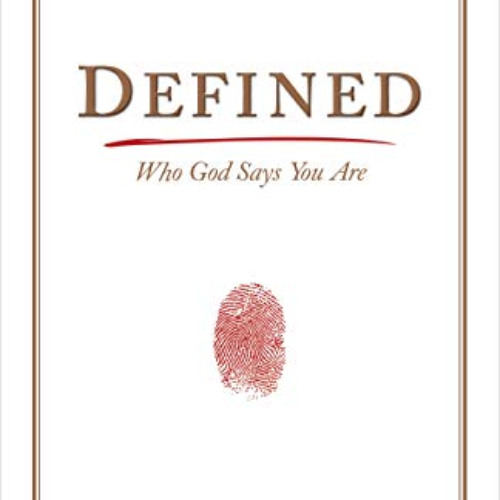 FREE EPUB 📄 Defined: Who God Says You Are by  Stephen Kendrick &  Alex Kendrick [KIN