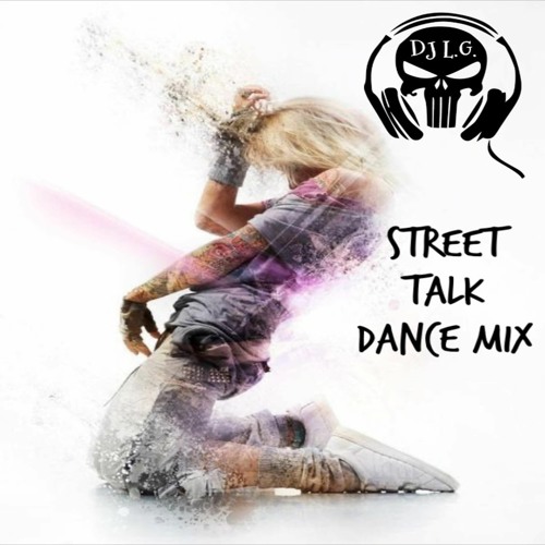 DJ L.G STREET TALK DANCE MIX