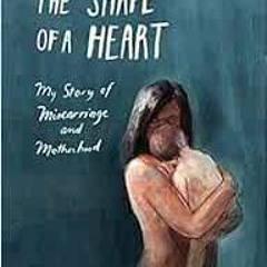 free PDF 📭 A Womb in the Shape of a Heart: My story of Miscarriage and Motherhood by