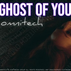 Omnitech - Ghost Of You OFFICIAL