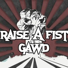 Raise A Fist - GAWD