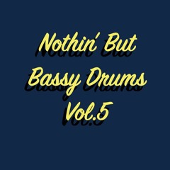 Nothin' But Bassy Drums Vol.5