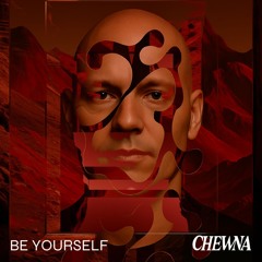 Chewna - Be Yourself (Ft Tony B)
