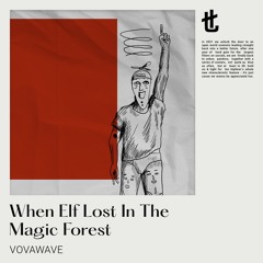 VovaWave - When Elf Lost In The Magic Forest [Ton Töpferei]