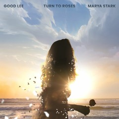 Good Lee & Marya Stark - Turn To Roses