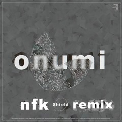 onumi - shield (NFK Remix)