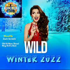 Wild Winter 2022 New NRG-Mixed By Zach Scratch