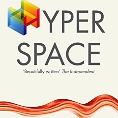 📖 Read [KINDLE PDF EBOOK EPUB] Hyperspace: A Scientific Odyssey through Parallel Universes, Time