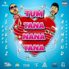 Randy Recklez X Raymond Ramnarine - Tum Tana Nana Tana