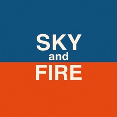 SKY and FIRE