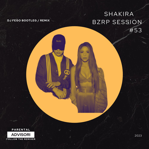 SHAKIRA - BZRP Music Sessions #53 - (Dj Fego | Bootleg | Remix)