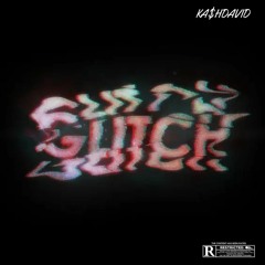 KA$HDAVID - Glitch [Original Mix]
