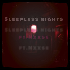 Sleepless Nights Ft. Nxxse