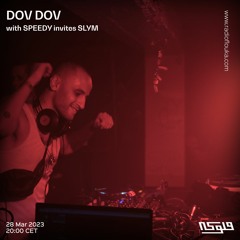 DOV DOV w/ SPEEDY invites SLYM - 28/03/2023