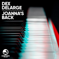 Dex Delarge - Joanna's Back (Radio Edit)