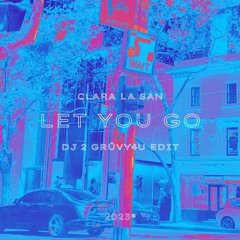 Clara La San - Let You Go (DJ 2GRÜVY4U Edit)
