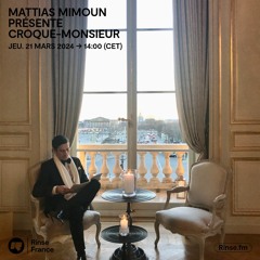 Mattias Mimoun présente Croque-Monsieur - 21 Mars 2024