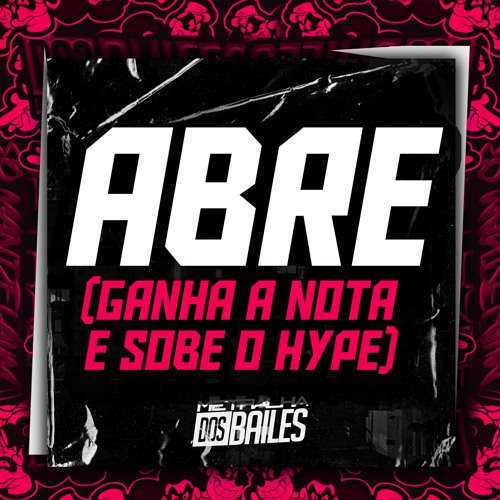 ABRE (Ganha a Nota e Sobe o Hype)