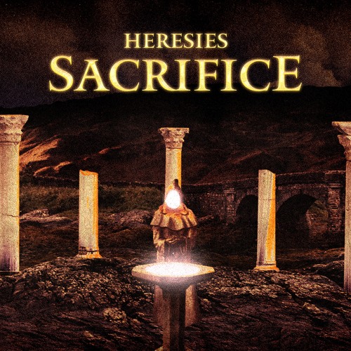HERESIES - SACRIFICE